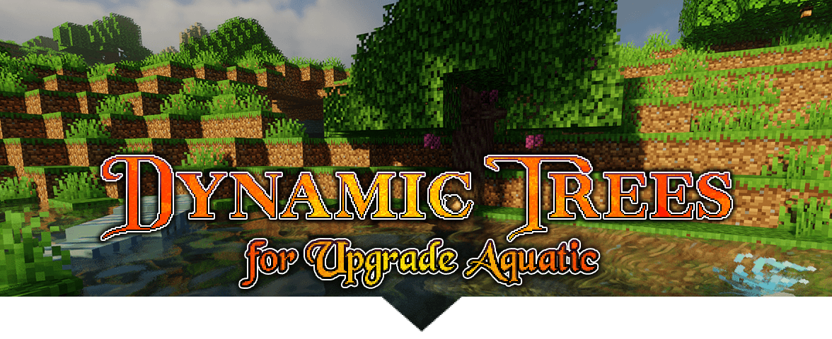 Dynamic Trees - Upgrade Aquatic