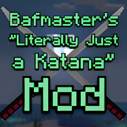 Bafmaster's "Literally Just a Katana" Mod
