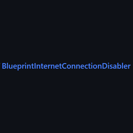 Blueprint Internet Connection Disabler