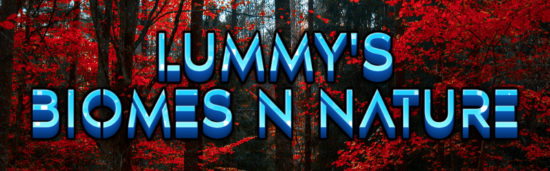 Lummy's: Biomes n' Nature