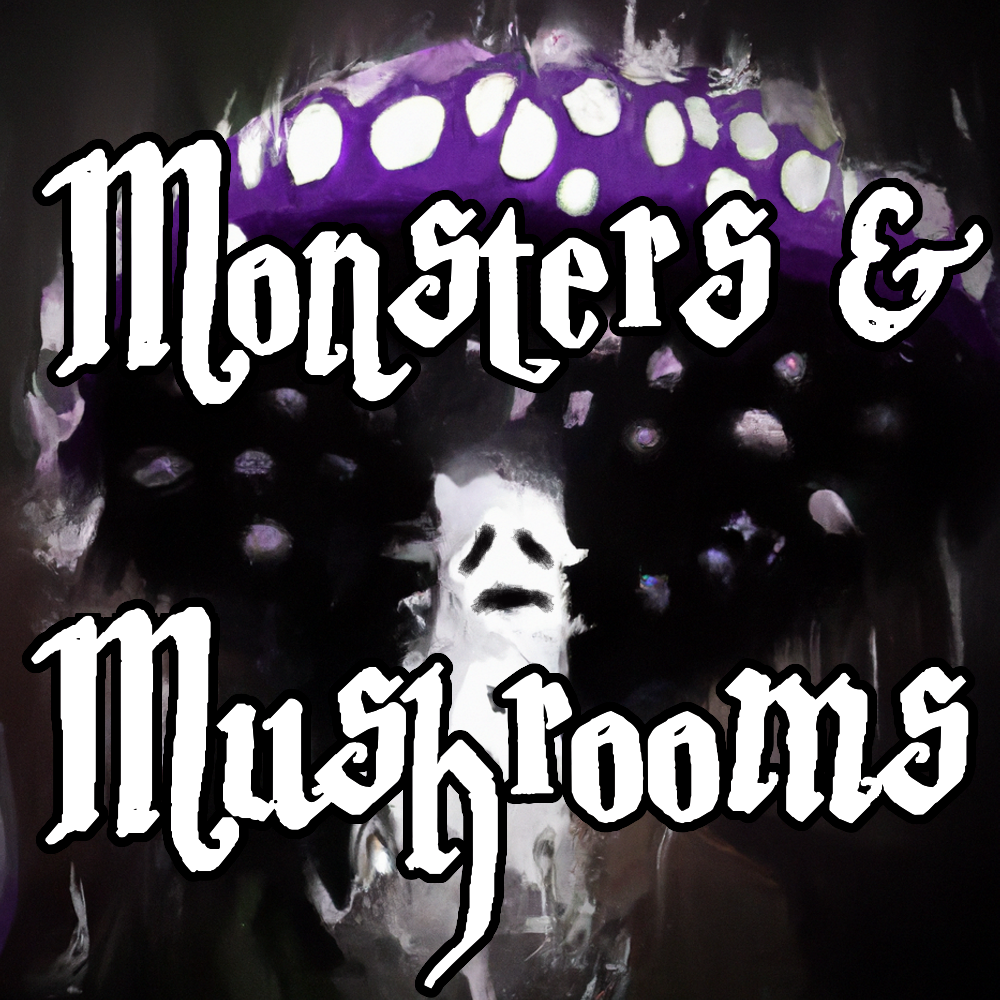 Monsters & Mushrooms