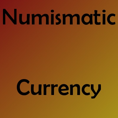 Numismatic Currency