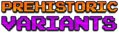 Prehistoric Variants (A Fossils and Archeology Revival Add-On)
