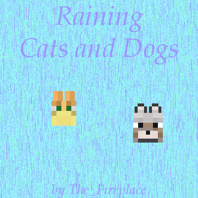 Raining Cats and Dogs