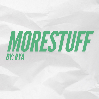 Rya's MoreStuff