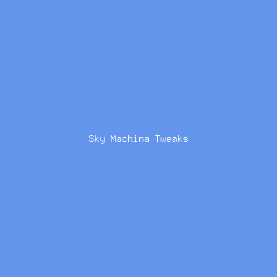 Sky Machina Tweaks