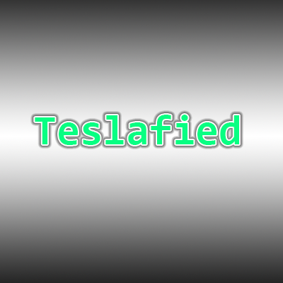 Teslafied